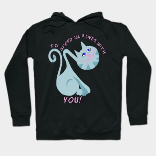 I'd Spend All  9 Lives With You Hoodie